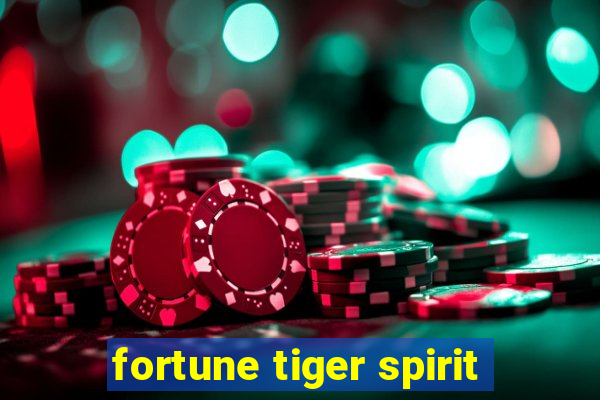 fortune tiger spirit